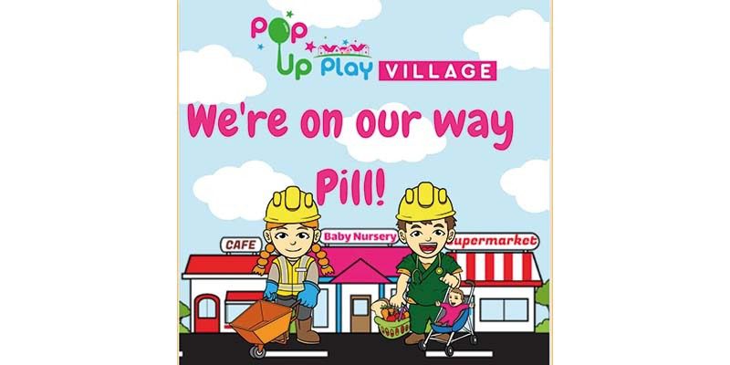 Pop Up Play Village is coming to Pill!